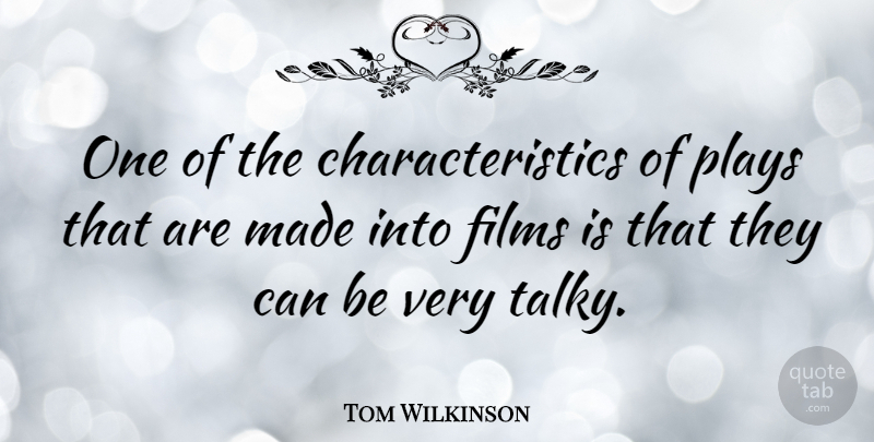 Tom Wilkinson Quote About British Actor: One Of The Characteristics Of...