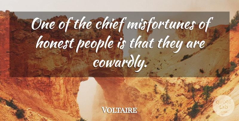 Voltaire Quote About People, Coward, Honest: One Of The Chief Misfortunes...