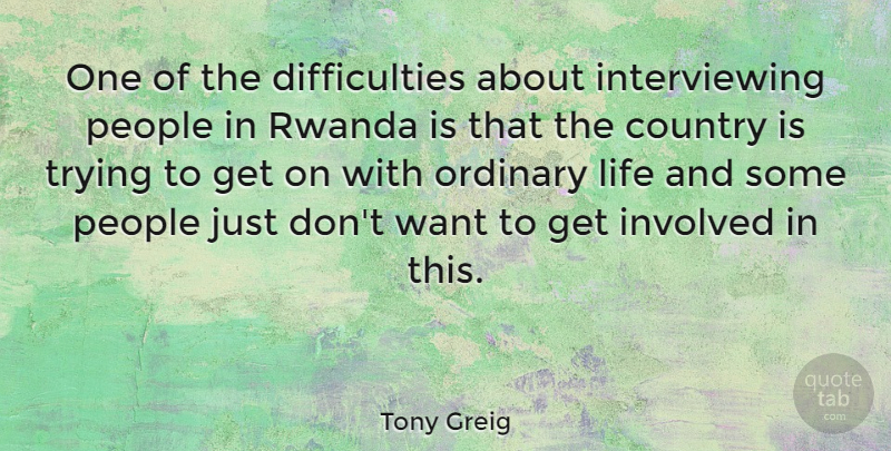 Tony Greig Quote About Country, People, Trying: One Of The Difficulties About...