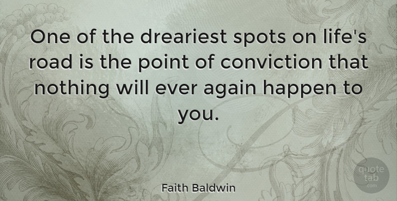Faith Baldwin Quote About Life, Conviction, Spots: One Of The Dreariest Spots...