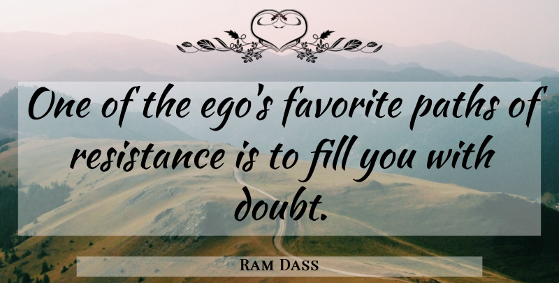 Ram Dass Quote About Ego, Doubt, Path: One Of The Egos Favorite...