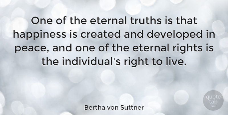 Bertha von Suttner Quote About Rights, Truth Is, Individual: One Of The Eternal Truths...
