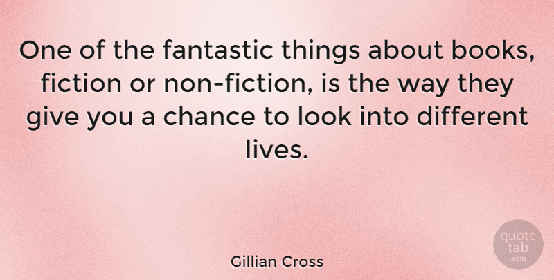 Gillian Cross Quote About Chance, Fantastic: One Of The Fantastic Things...