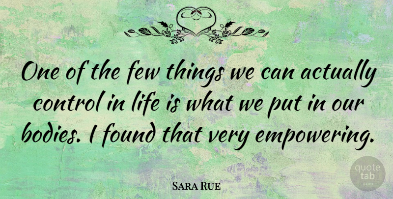 Sara Rue Quote About Few, Life: One Of The Few Things...