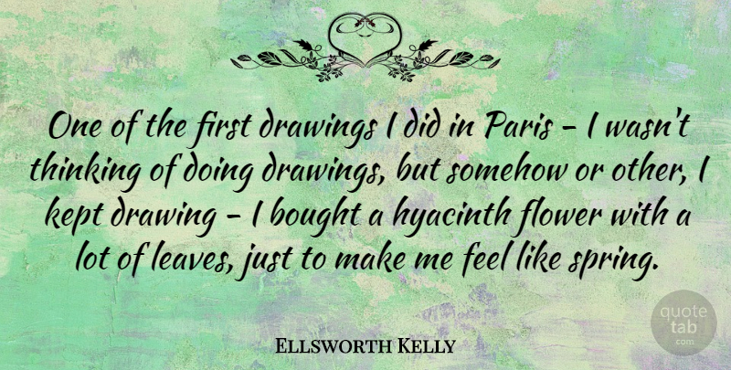 Ellsworth Kelly Quote About Bought, Drawings, Kept, Paris, Somehow: One Of The First Drawings...