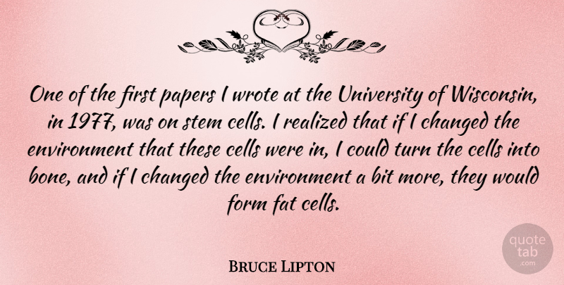 Bruce Lipton Quote About Bit, Cells, Changed, Environment, Form: One Of The First Papers...