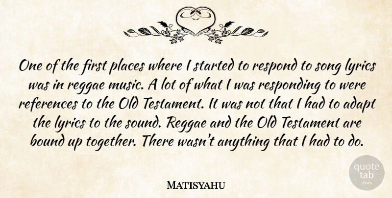 Matisyahu Quote About Bound, Lyrics, Music, Places, References: One Of The First Places...