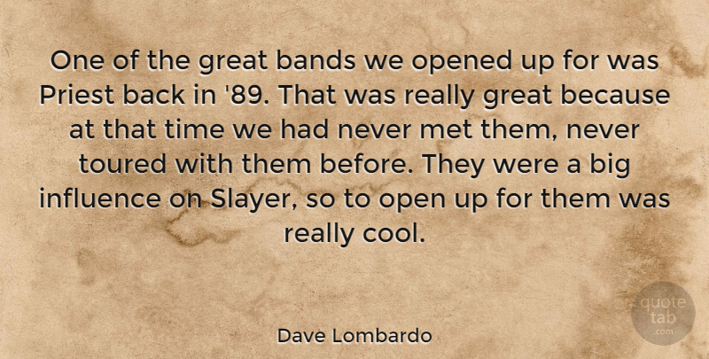 Dave Lombardo Quote About Bands, Cool, Great, Influence, Met: One Of The Great Bands...