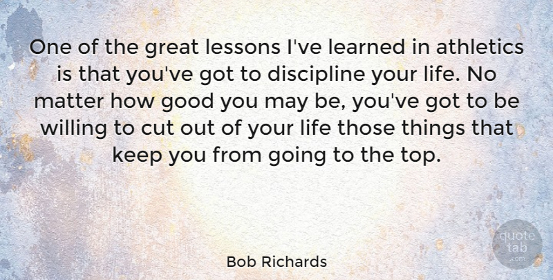 Bob Richards Quote About Motivational, Life Lesson, Athlete: One Of The Great Lessons...