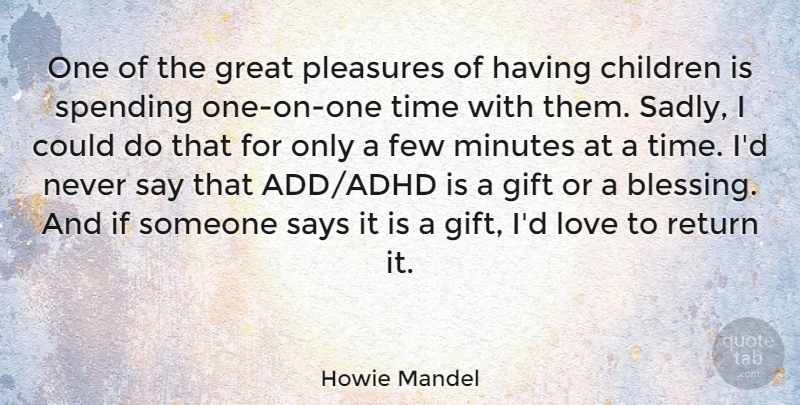 Howie Mandel Quote About Children, Few, Gift, Great, Love: One Of The Great Pleasures...