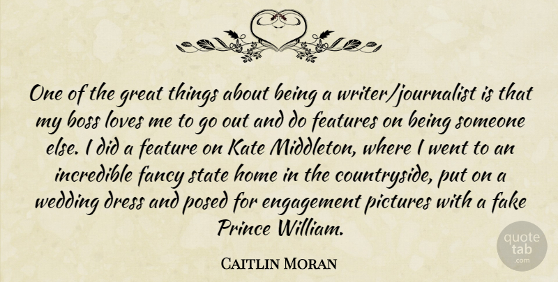 Caitlin Moran Quote About Boss, Dress, Engagement, Fake, Fancy: One Of The Great Things...