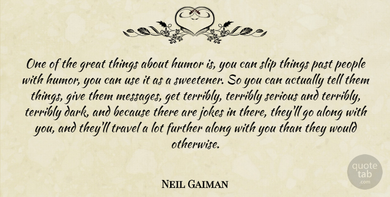 Neil Gaiman Quote About Dark, Past, Giving: One Of The Great Things...