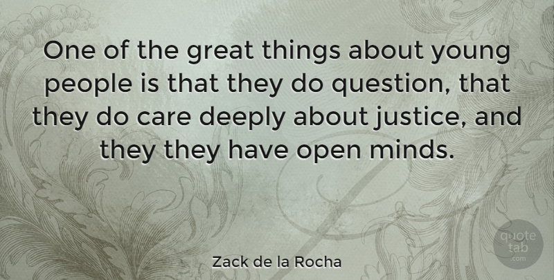 Zack de la Rocha Quote About Justice, People, Mind: One Of The Great Things...