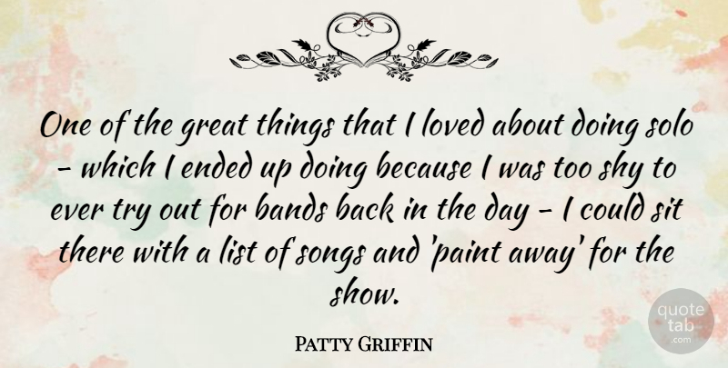 Patty Griffin Quote About Bands, Ended, Great, List, Sit: One Of The Great Things...