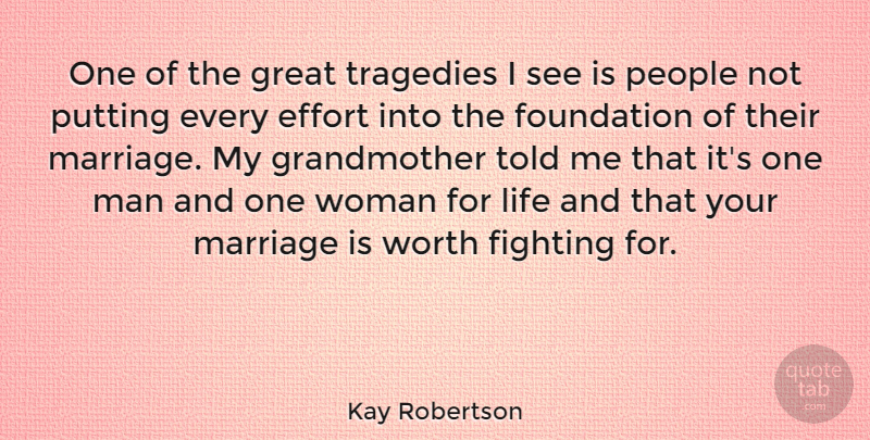 Kay Robertson Quote About Effort, Fighting, Foundation, Great, Life: One Of The Great Tragedies...