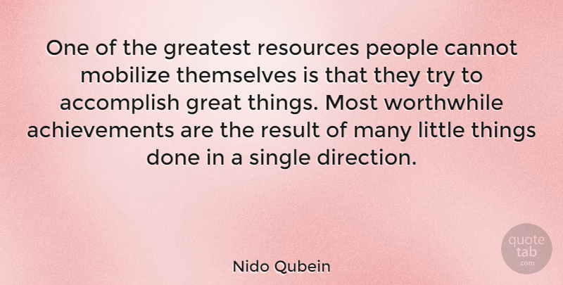Nido Qubein Quote About Accomplish, American Businessman, Cannot, People, Resources: One Of The Greatest Resources...