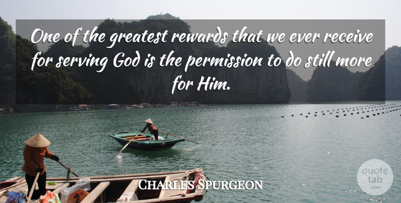 Charles Spurgeon Quote About Rewards, Permission, Serving God: One Of The Greatest Rewards...