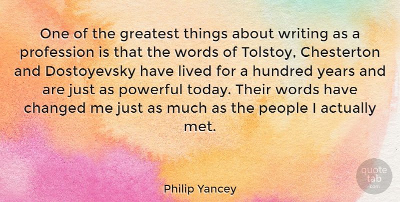 Philip Yancey Quote About Changed, Greatest, Hundred, Lived, People: One Of The Greatest Things...