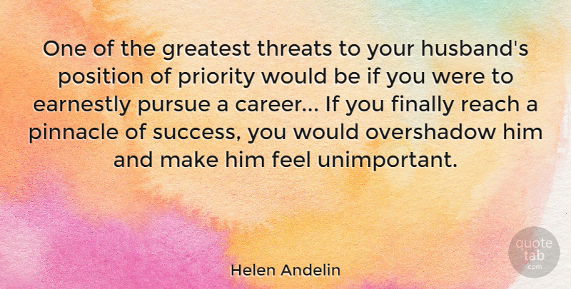 Helen Andelin Quote About Husband, Careers, Priorities: One Of The Greatest Threats...