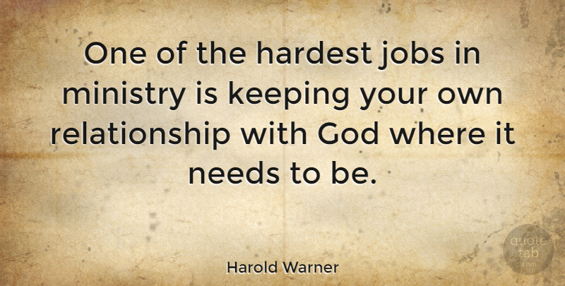 Harold Warner Quote About American Coach, God, Hardest, Keeping, Needs: One Of The Hardest Jobs...