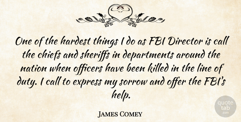 James Comey Quote About Call, Chiefs, Director, Express, Fbi: One Of The Hardest Things...