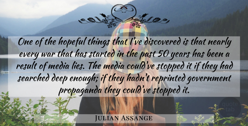 Julian Assange Quote About War, Lying, Past: One Of The Hopeful Things...