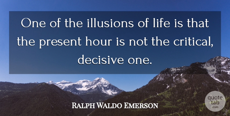 Ralph Waldo Emerson Quote About Innovation, Life Is, Illusion: One Of The Illusions Of...