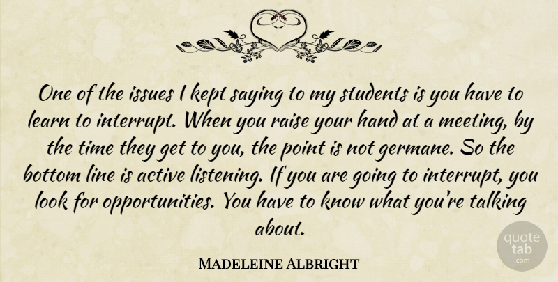 Madeleine Albright Quote About Opportunity, Hands, Talking: One Of The Issues I...