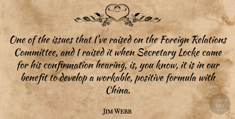 Jim Webb Quote About Benefit, Came, Develop, Foreign, Formula: One Of The Issues That...