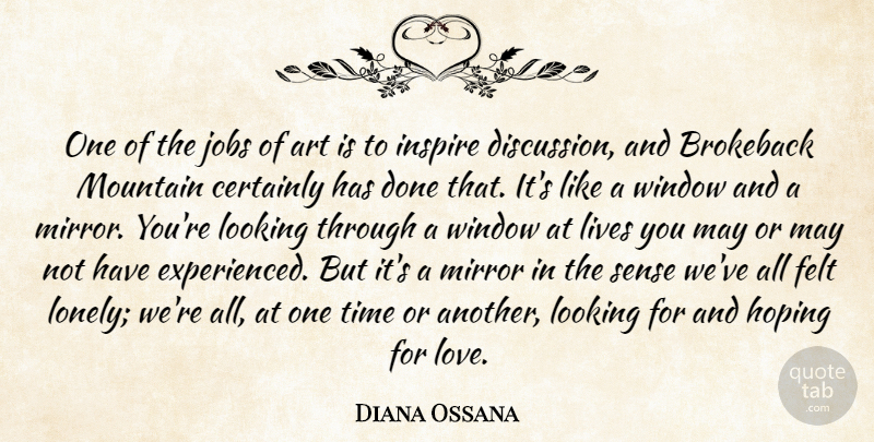 Diana Ossana Quote About Lonely, Art, Jobs: One Of The Jobs Of...