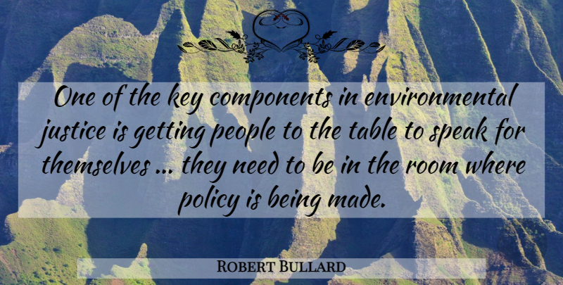 Robert Bullard Quote About Components, Environmental, Justice, Key, People: One Of The Key Components...