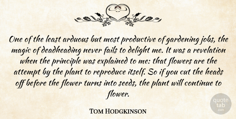Tom Hodgkinson Quote About Jobs, Flower, Cutting: One Of The Least Arduous...