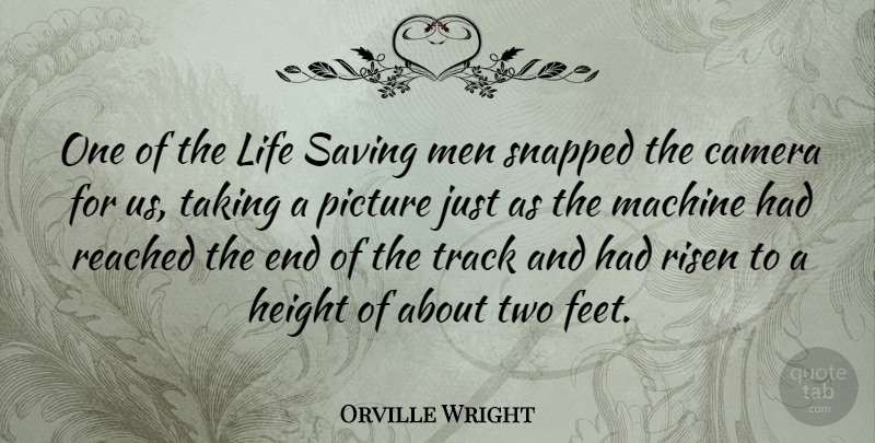 Orville Wright Quote About American Inventor, Height, Life, Machine, Men: One Of The Life Saving...