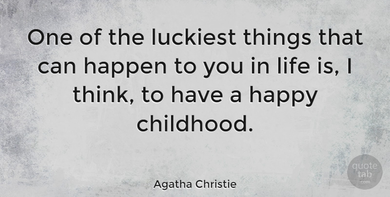 Agatha Christie Quote About Life, Thinking, Childhood: One Of The Luckiest Things...
