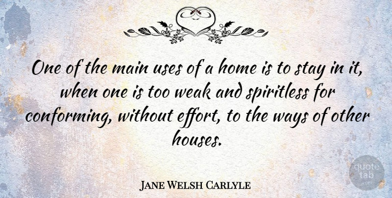 Jane Welsh Carlyle Quote About Home, Main, Stay, Uses, Ways: One Of The Main Uses...