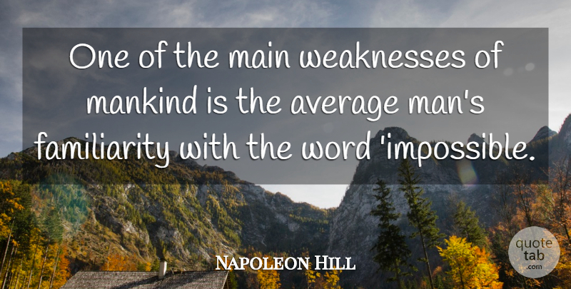 Napoleon Hill Quote About Men, Average, Weakness: One Of The Main Weaknesses...