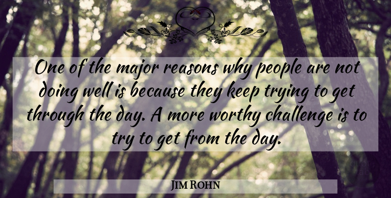 Jim Rohn Quote About People, Challenges, Trying: One Of The Major Reasons...
