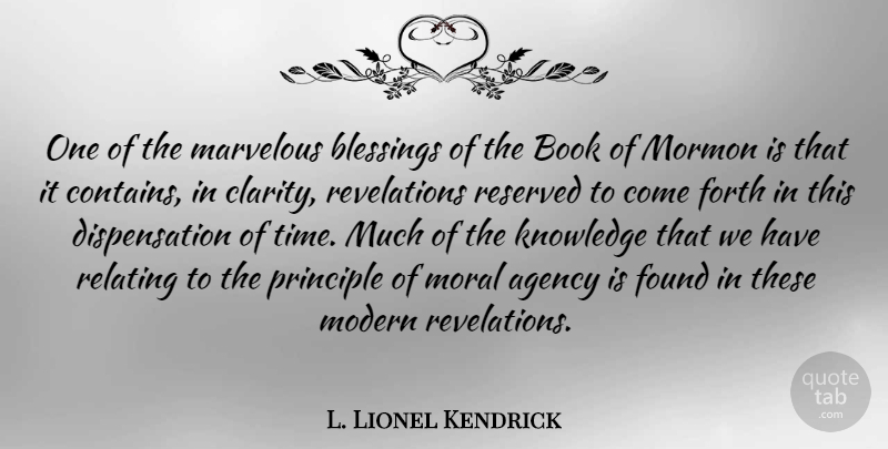 L. Lionel Kendrick Quote About Agency, Blessings, Forth, Found, Knowledge: One Of The Marvelous Blessings...