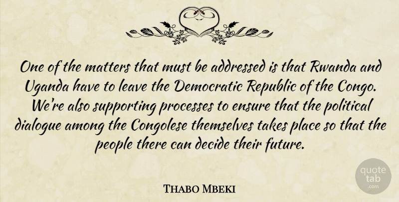 Thabo Mbeki Quote About Uganda, People, Political: One Of The Matters That...
