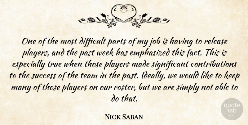 Nick Saban Quote About Difficult, Emphasized, Job, Parts, Past: One Of The Most Difficult...