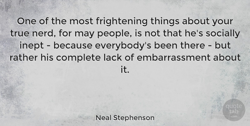 Neal Stephenson Quote About People, Nerd, May: One Of The Most Frightening...