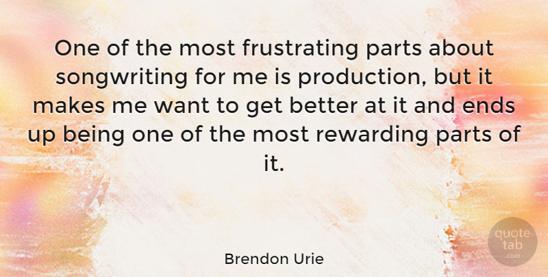 Brendon Urie Quote About Rewarding: One Of The Most Frustrating...