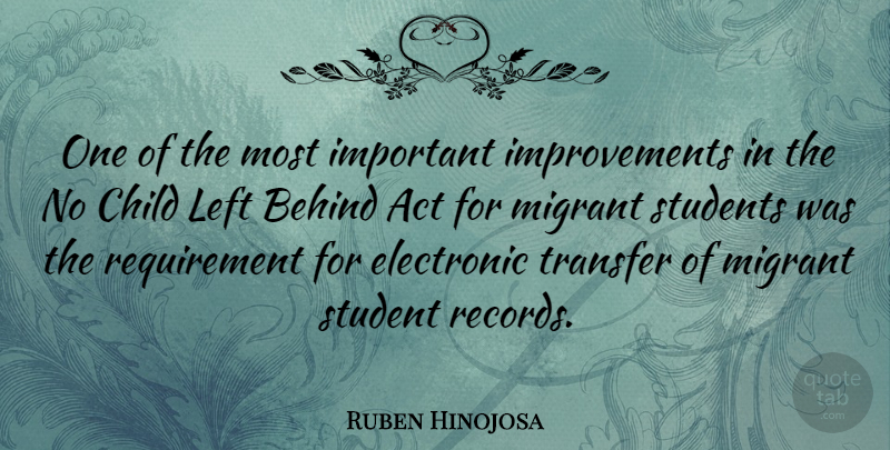 Ruben Hinojosa Quote About Children, Important, Records: One Of The Most Important...