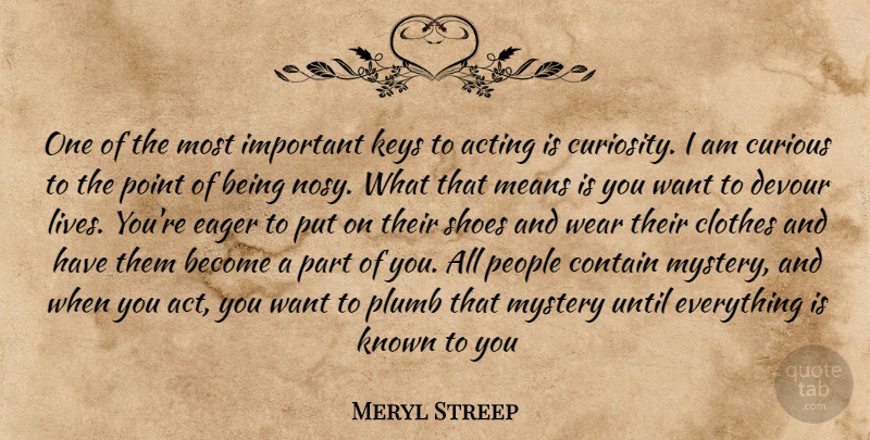 Meryl Streep Quote About Mean, Shoes, Clothes: One Of The Most Important...