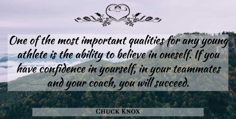 Chuck Knox Quote About Leadership, Sports, Believe: One Of The Most Important...