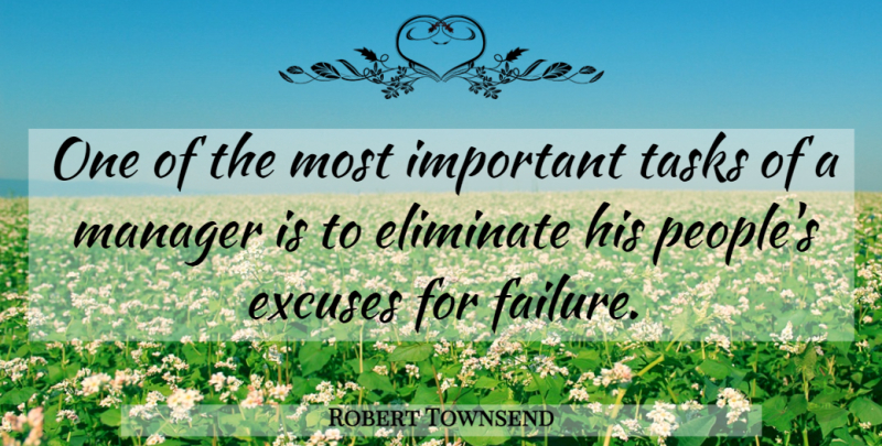 Robert Townsend Quote About American Director, Eliminate, Excuses, Manager, Tasks: One Of The Most Important...