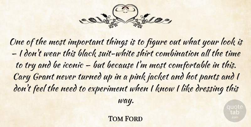 Tom Ford Quote About White, Black, Important: One Of The Most Important...