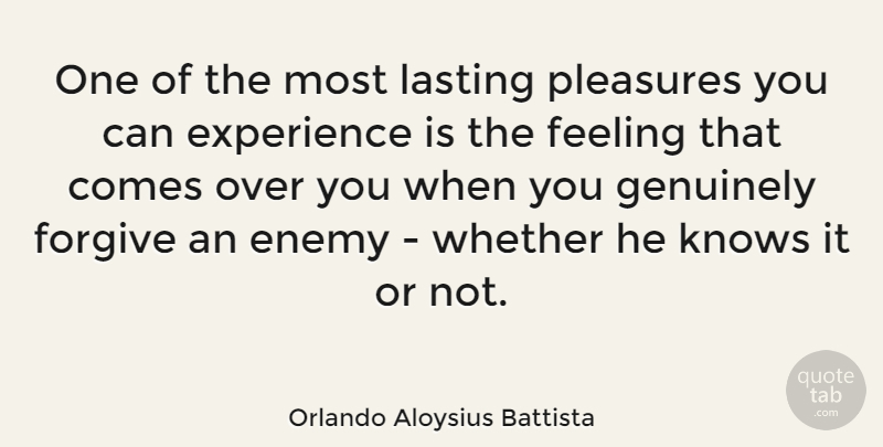 Orlando Aloysius Battista Quote About Over You, Feelings, Forgiving: One Of The Most Lasting...
