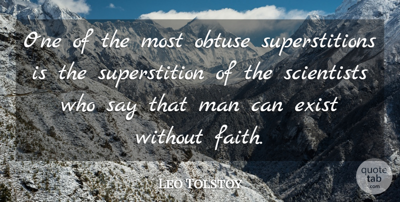 Leo Tolstoy Quote About Men, Superstitions, Scientist: One Of The Most Obtuse...