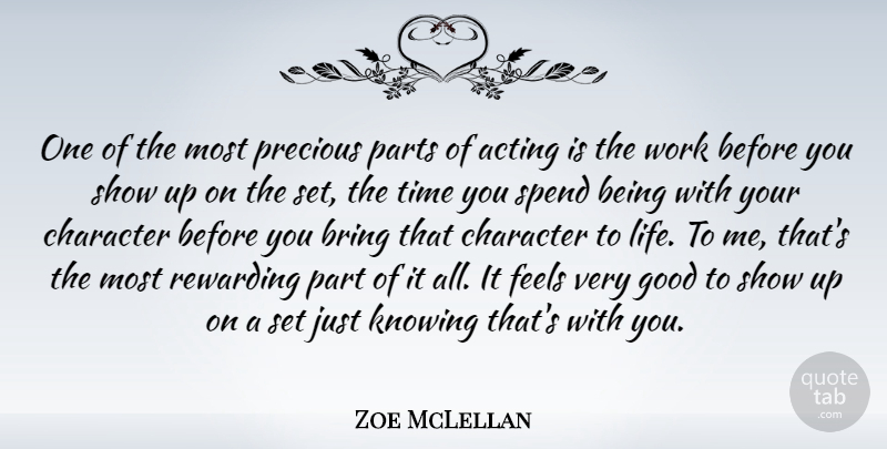 Zoe McLellan Quote About Acting, Bring, Character, Feels, Good: One Of The Most Precious...